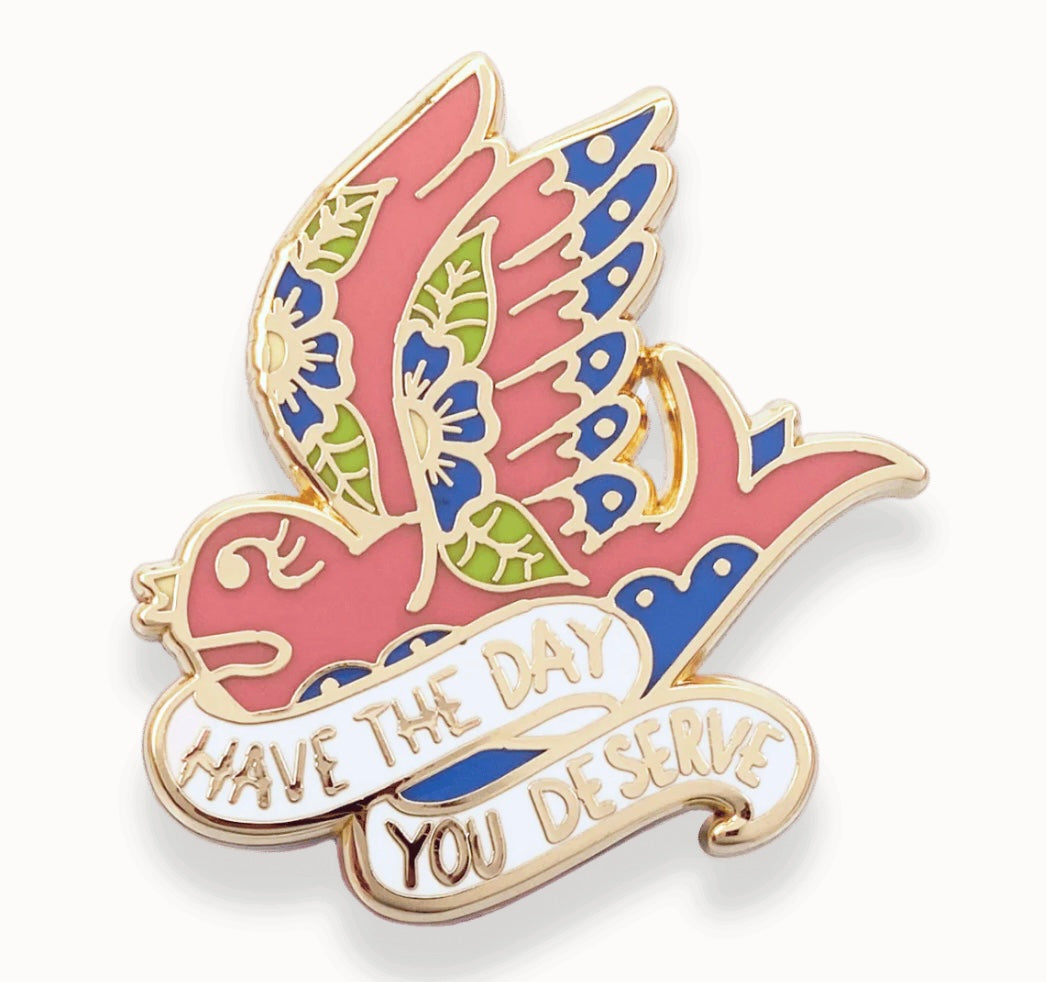 Jubly-Umph Originals Lapel Pins - Have the day you Deserve