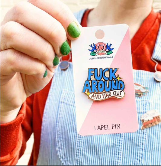 Jubly-Umph Fuck Around And Find Out Lapel Pin