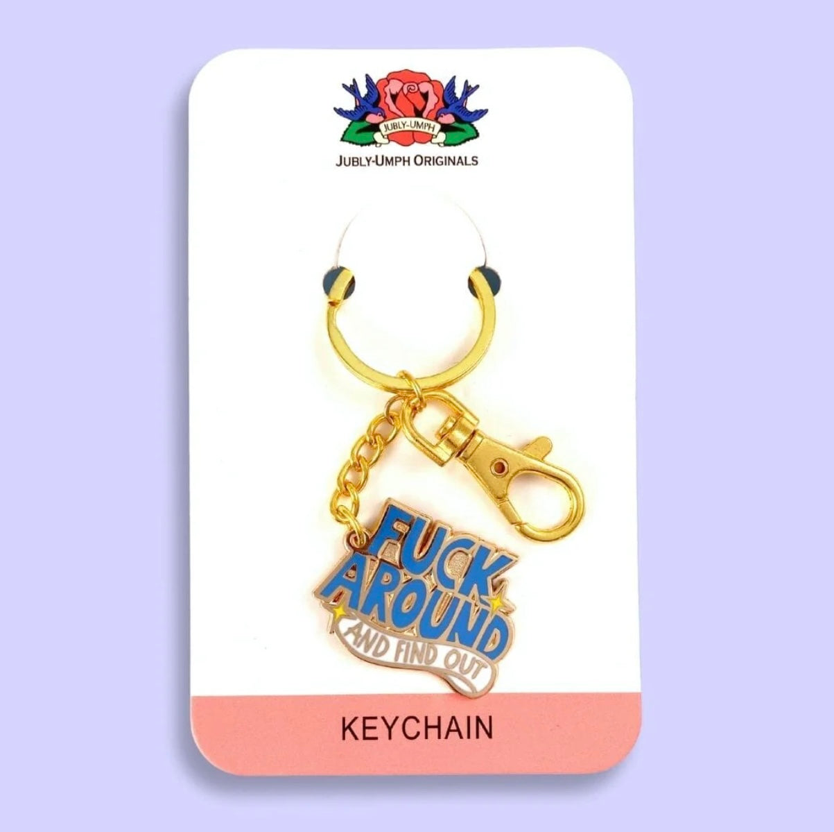 Jubly-Umph Fuck Around And Find Out Keychain