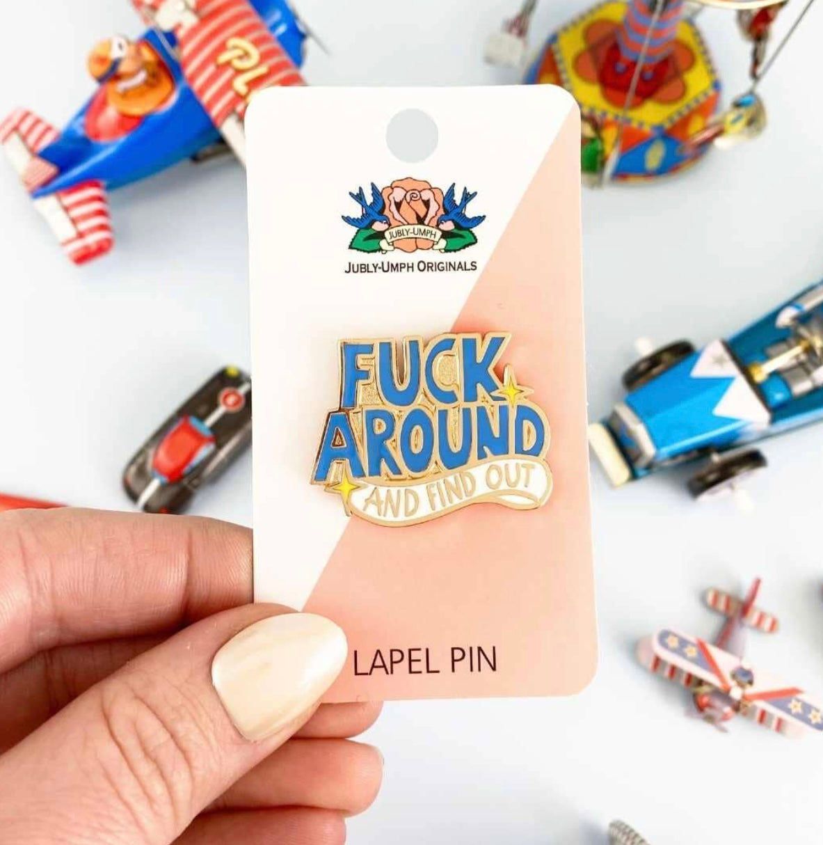 Jubly-Umph Fuck Around And Find Out Lapel Pin