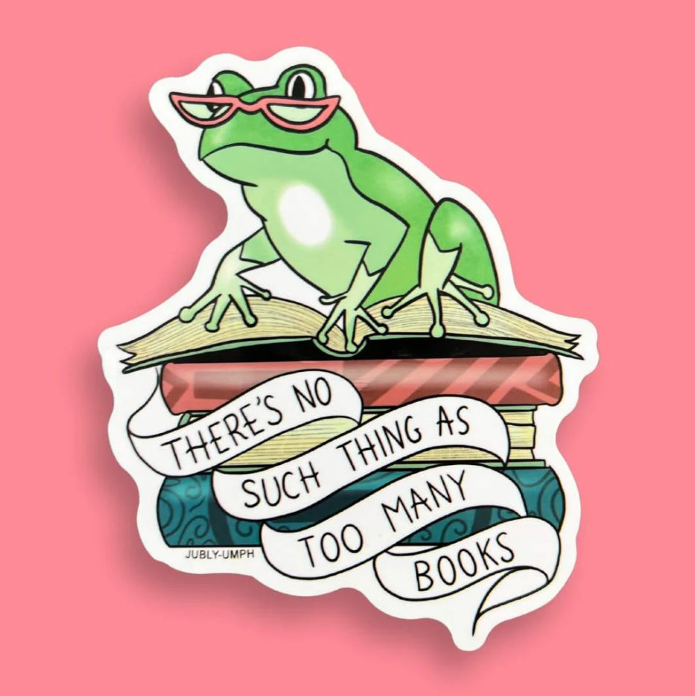 Jubly-Umph Originals Sticker, There’s No Such Thing As Too Many Books