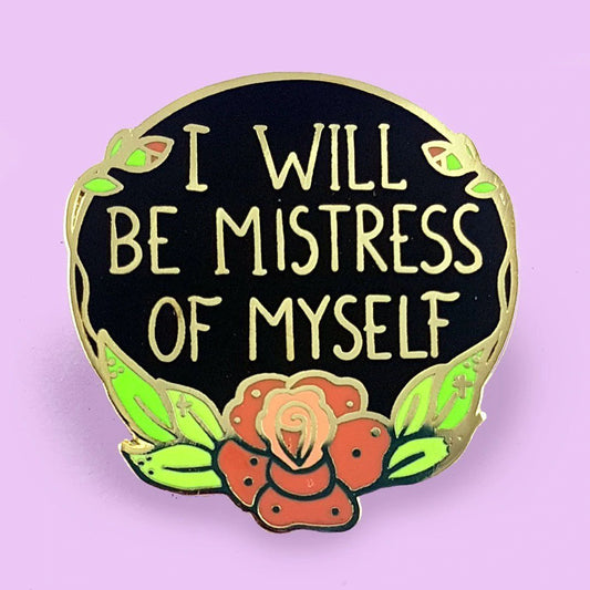 Jubly-Umph lapel Pin I Will Be Mistress Of Myself