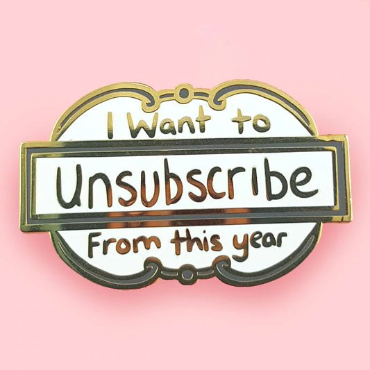 Jubly-Umph Lapel Pin I Want to Unsubscribe From This Year