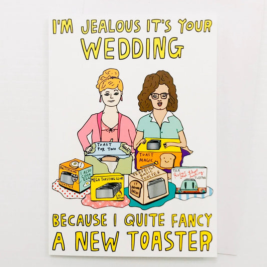 Able and Game Card I'm Jealous It's Your Wedding Because I Quite Fancy A New Toaster Women