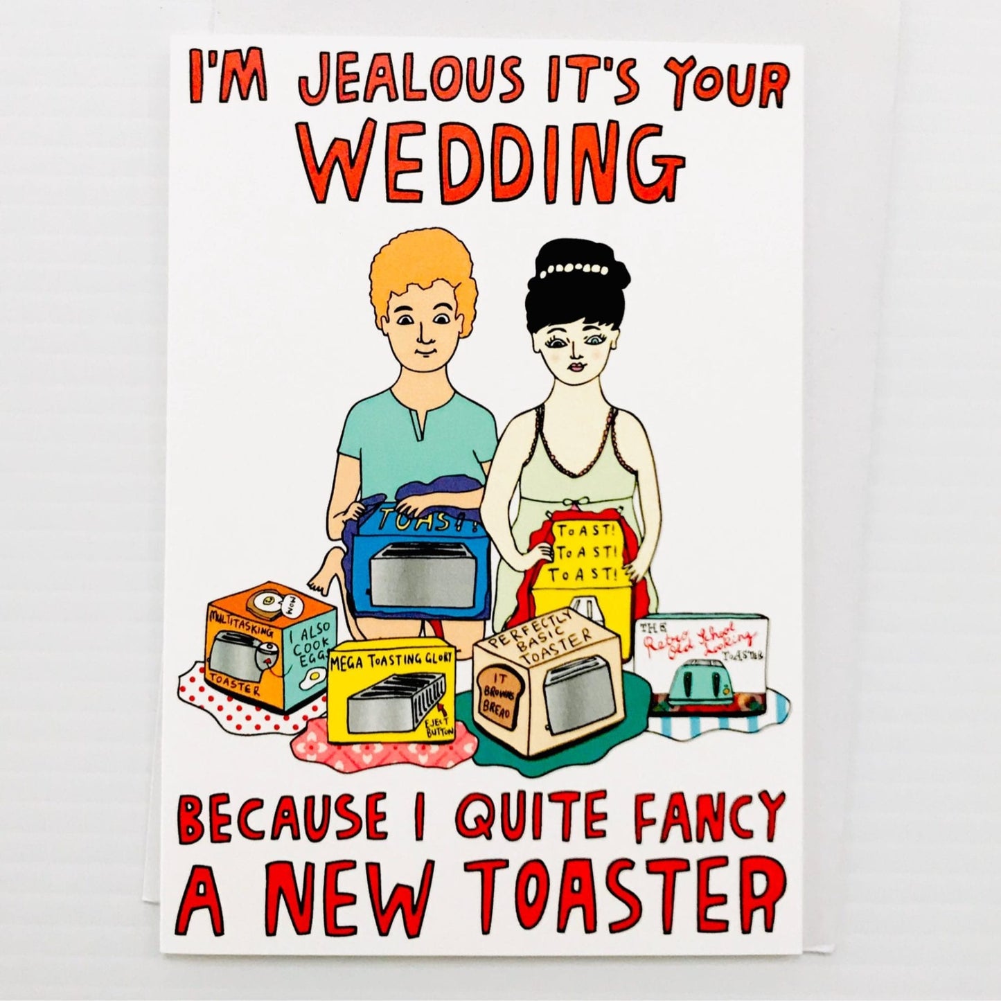 Able and Game Card I'm Jealous It's Your Wedding Because I Quite Fancy A New Toaster