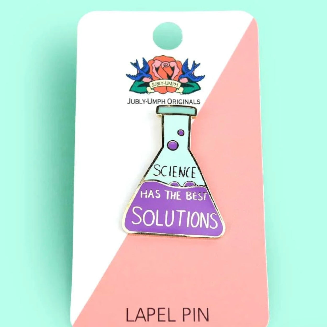 Jubly-Umph Lapel Pin Science Has The Best Solutions